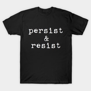 persist and resist T-Shirt